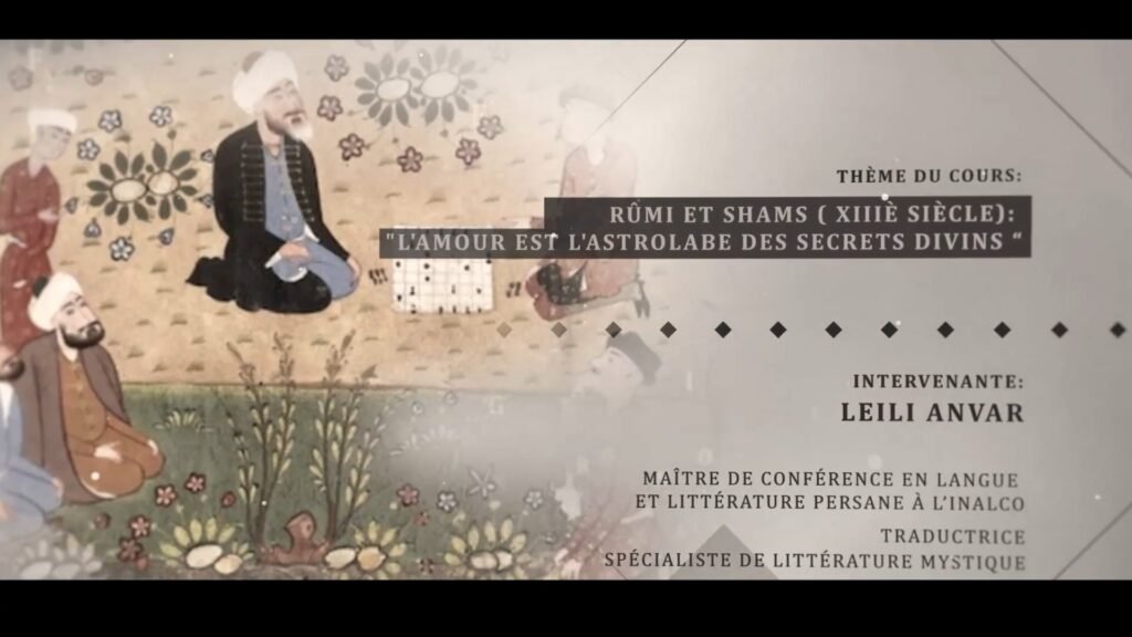 Leili Anvar: Rûmi et Shams ( XIIIè siècle):  l'Amour est l'astrolabe des secrets divins