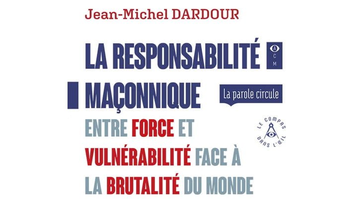 DARDOUR-La-responsabilité-maçonnique—Entre-force-et-vulnérabilité-face-à-la-brutalité-du-monde-VIGNETTE-ARTICLE