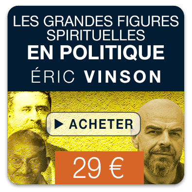 Les grandes figures spirituelles en politique - Éric Vinson - 4 vidéos